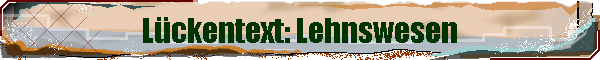 Lckentext: Lehnswesen